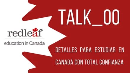 TALK_00 Detalles para estudiar en Canadá con total confianza